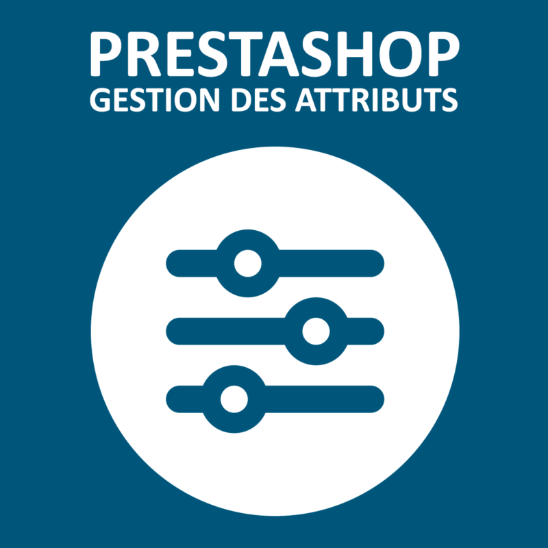 Gestion des attributs de produits avec déclinaison Prestashop